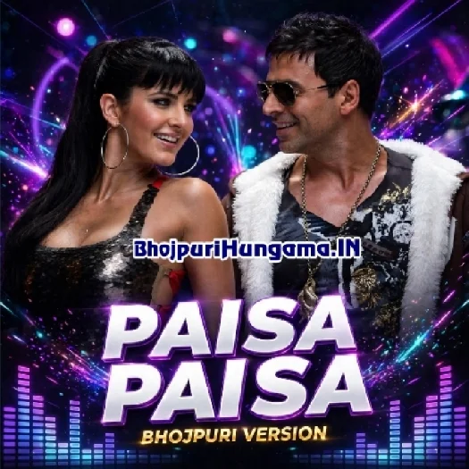 Paisa Paisa (Bhojpuri Version)